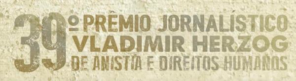 Inscrições abertas para 39º Prêmio Vladimir Herzog Inscrições abertas para 39º Prêmio Vladimir Herzog