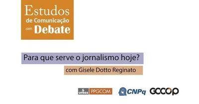 Papel do Jornalismo é discutido no ?Estudos de Comunicação em Debate? Papel do Jornalismo é discutido no ?Estudos de Comunicação em Debate?