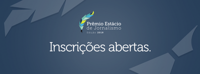 Inscrições para Prêmio Estácio de Jornalismo se encerram em 25 dias Inscrições para Prêmio Estácio de Jornalismo se encerram em 25 dias