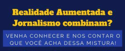 União de realidade aumentada e Jornalismo é tema de evento União de realidade aumentada e Jornalismo é tema de evento