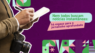 Nem todos buscam notícias instantâneas: há espaço para o jornalismo aprofundado Nem todos buscam notícias instantâneas: há espaço para o jornalismo aprofundado