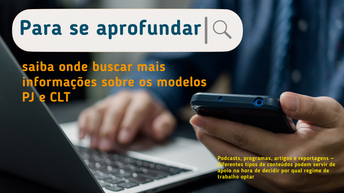 Para se aprofundar: saiba onde buscar mais informaes sobre os modelos PJ e CLT
