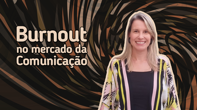 Burnout na Indústria Criativa - Tendências Comunicação Empresarial Burnout na Indústria Criativa - Tendências Comunicação Empresarial