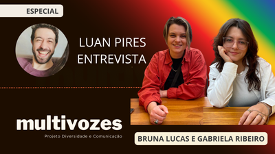 Ms do orgulho LGBTI+: Confira um bate-papo repleto de dicas, com as publicitrias Bruna Lucas e Gabriela Ribeiro