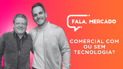Comercial e tecnologia: 'Fala, Mercado' desta semana discute desafios e oportunidades do setor no uso de ferramentas digitais